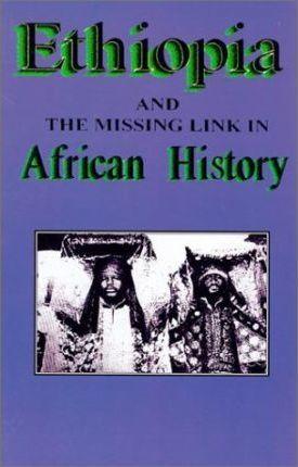 Ethiopia and the Missing Link in African History - Sterling M. Means