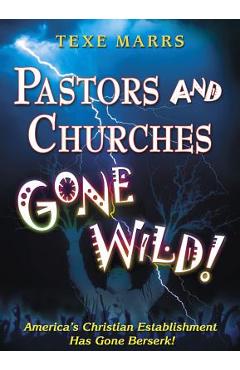 Coperta cărții 'Pastors and Churches Gone Wild - Texe W. Marrs'