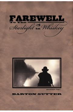 Coperta cărții 'Farewell to the Starlight in Whiskey - Barton Sutter'
