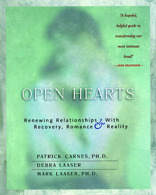 Open Hearts: Renewing Relationships with Recovery, Romance & Reality - Patrick Carnes