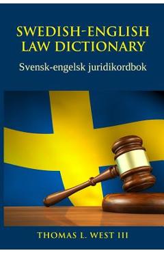 Poza produsului Swedish-English Law Dictionary: Svensk-engelsk juridikordbok - Thomas L. West Iii