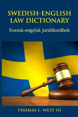 Swedish-English Law Dictionary: Svensk-engelsk juridikordbok - Thomas L. West Iii