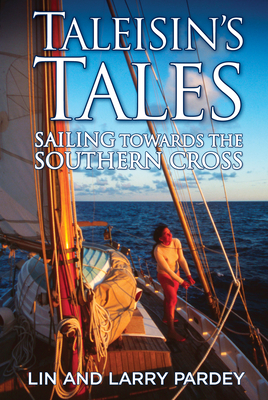 Taleisin's Tales: Sailing Towards the Southern Cross - Lin Pardey
