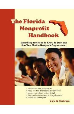 Poza produsului The Florida Nonprofit Handbook: Everything You Need To Know To Start and Run Your Florida Nonprofit Organization - Gary M. Grobman