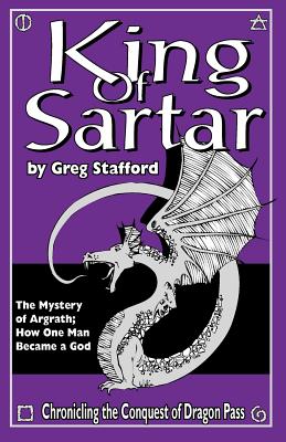 King of Sartar: The Mystery of Argrath; How One Man Became a God - Greg Stafford