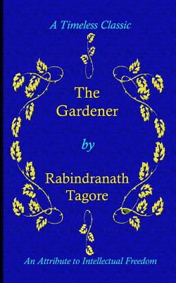 The Gardener - Rabindranath Tagore