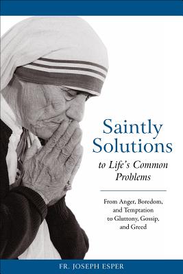 Saintly Solutions: To Life's Common Problems - Joseph Esper