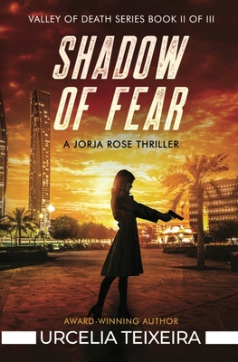 Shadow of Fear: A Jorja Rose Christian Suspense Thriller - Urcelia Teixeira
