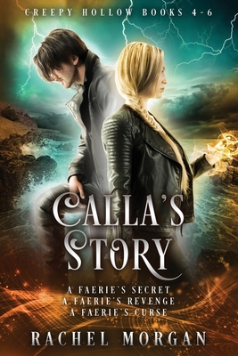 Calla's Story (Creepy Hollow Books 4, 5 & 6) - Rachel Morgan