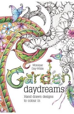 Poza produsului Garden Daydreams: Hand drawn designs to colour in - Monique Day-wilde