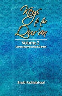 Keys to the Qur'an: Volume 2: Commentary on Surah Al Imran - Shaykh Fadhlalla Haeri