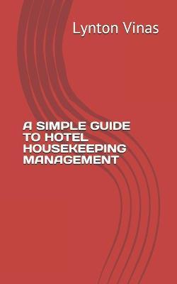 A Simple Guide to Hotel Housekeeping Management - Lynton Vinas