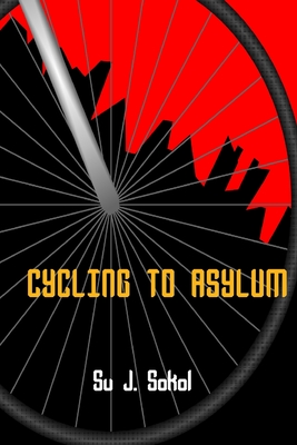 Cycling to Asylum - Su J. Sokol