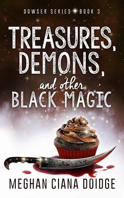 Treasures, Demons, and Other Black Magic - Meghan Ciana Doidge