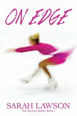 On Edge: The Ice Skating Series #1 - Sarah Lawson