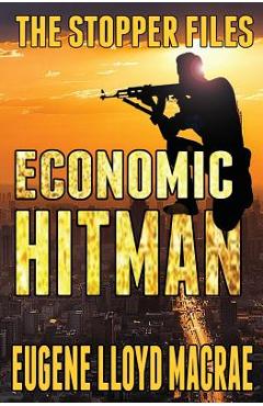 Coperta cărții 'Economic Hitman - Eugene Lloyd Macrae'