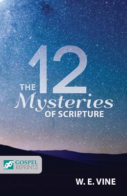 The 12 Mysteries of Scripture - William Edwy Vine
