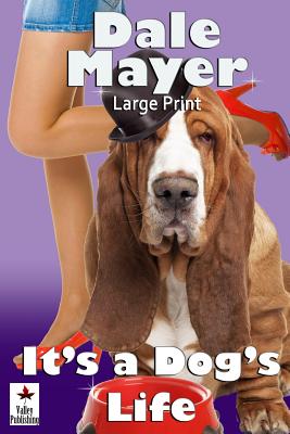 It's a Dog's Life: Large Print - Dale Mayer