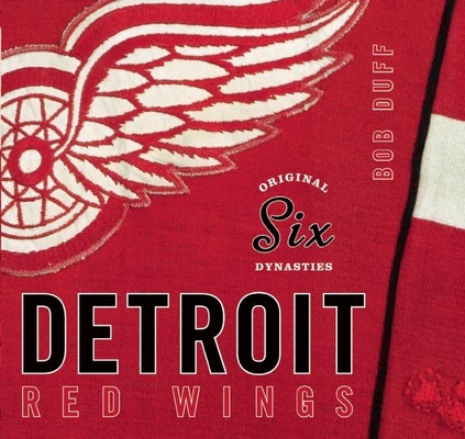 Original Six Dynasties: The Detroit Red Wings - Bob Duff