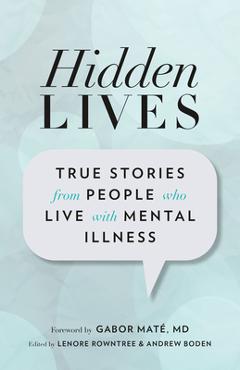 Coperta cărții 'Hidden Lives: True Stories from People Who Live with Mental Illness - Lenore Rowntree'
