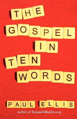 The Gospel in Ten Words - Paul Ellis