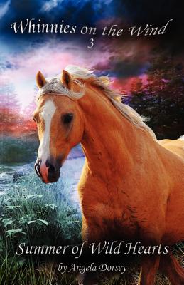 Summer of Wild Hearts: A Wilderness Horse Adventure - Angela Dorsey
