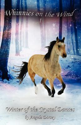 Winter of the Crystal Dances: A Wilderness Horse Adventure - Angela Dorsey