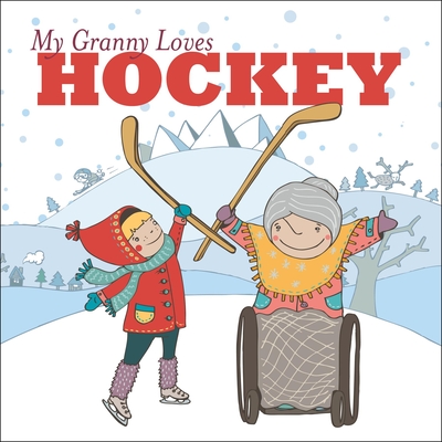 My Granny Loves Hockey - Lori Weber