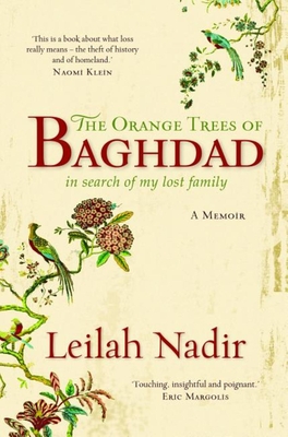 The Orange Trees of Baghdad: In Search of My Lost Family - Leilah Nadir