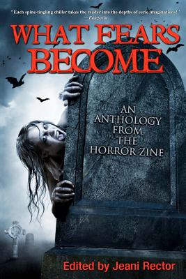 What Fears Become: An Anthology from The Horror Zine - Piers Anthony