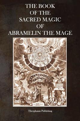 The Book of the Sacred Magic of Abramelin the Mage - Abramelin The Mage