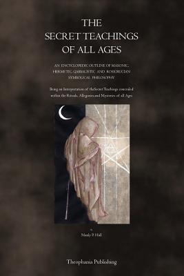The Secret Teachings of All Ages - Manly P. Hall