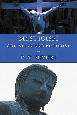 Mysticism: Christian and Buddhist - Daisetz Teitaro Suzuki