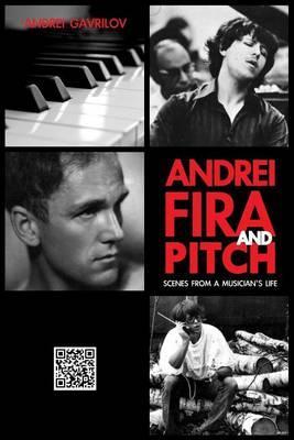 Andrei, Fira and Pitch: Scenes from a Musician's Life - Andrei Gavrilov