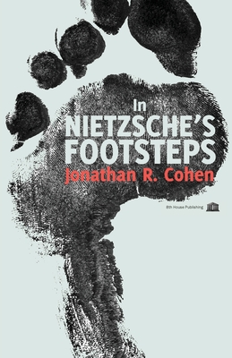 In Nietzsche's Footsteps - Jonathan R. Cohen