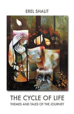 Coperta cărții 'The Cycle of Life: Themes and Tales of the Journey - Erel Shalit'
