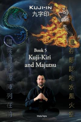 Kuji-Kiri and Majutsu: Sacred Art of the Oriental Mage - Maha Vajra