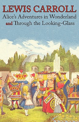 Coperta cărții 'Alice's Adventures in Wonderland and Through the Looking-Glass (Illustrated Facsimile of the Original Editions) (Engage'