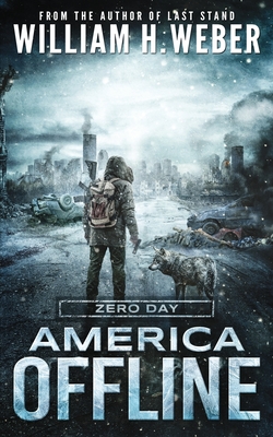 America Offline: Zero Day: (A Post-Apocalyptic Survival Series) (America Offline Book 1) - William H. Weber