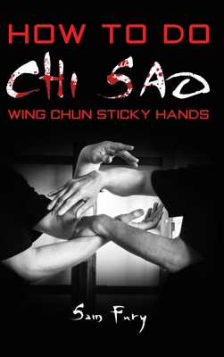 How To Do Chi Sao: Wing Chun Sticky Hands - Sam Fury