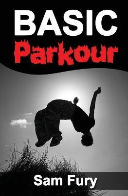 Basic Parkour: Parkour Training For Beginners - Sam Fury
