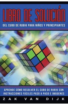 Coperta cărții 'Libro de Solución Del Cubo de Rubik para Niños y Principiantes: Aprende Cómo Resolver el Cubo de Rubik con'