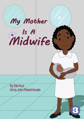 My Mother Is A Midwife - Ella Kurz