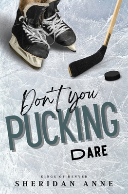 Don't You Pucking Dare - Sheridan Anne