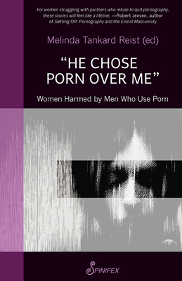 He Chose Porn Over Me: Women Harmed by Men Who Use Porn - Melinda Tankard Reist