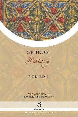 Sebeos' History: Volume 1 - Sebeos