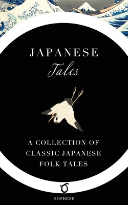 Japanese Tales: A Collection of Classic Japanese Folk Tales - Grace James