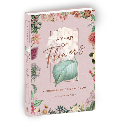 A Year of Flowers: A Journal of Daily Wisdom - Cheralyn Darcey