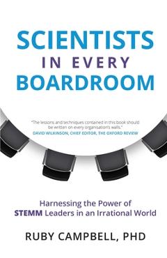 Coperta cărții 'Scientists in Every Boardroom: Harnessing the Power of STEMM Leaders in an Irrational World - Ruby Campbell'