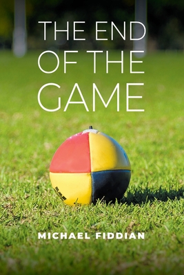 Coperta cărții 'The End of the Game - Michael Fiddian'